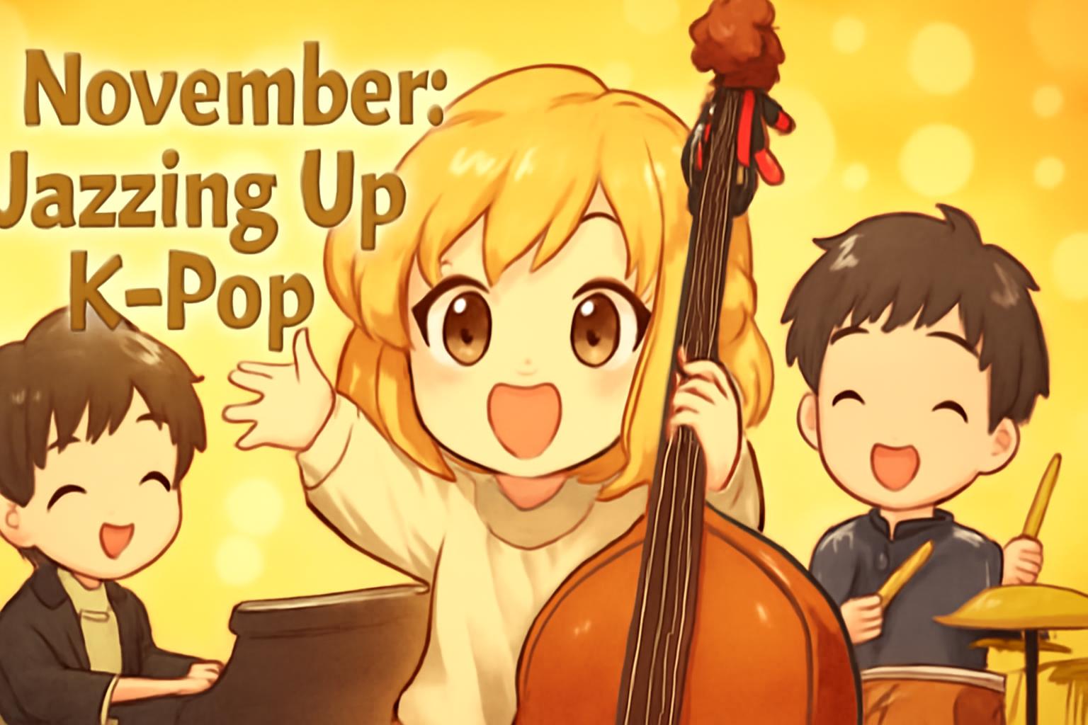 November: Jazzing Up K-Pop